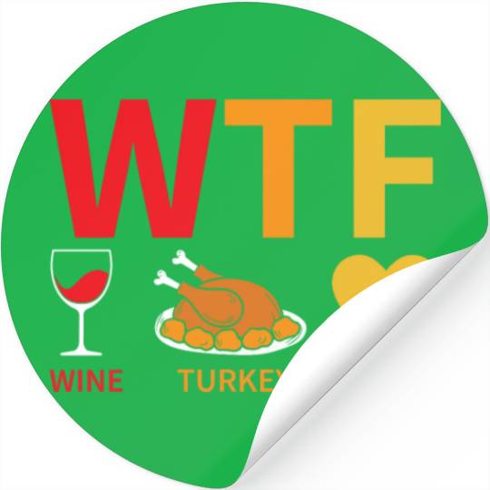 WTF Wine Turkey Family - Thanksgiving Stickers