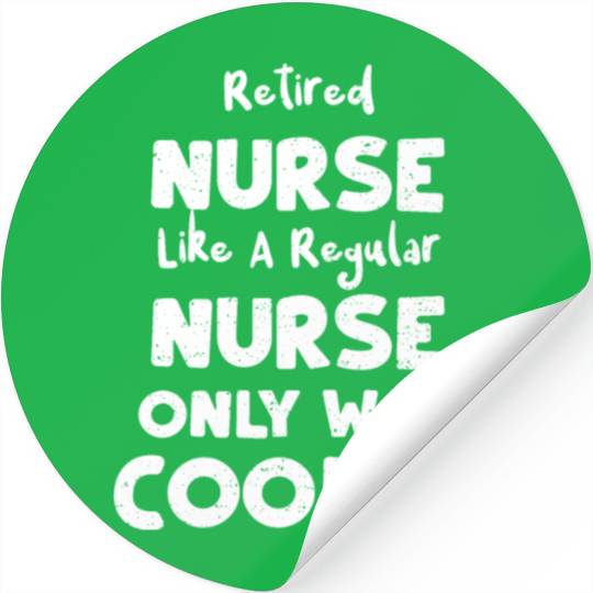 Retired Nurse Like A Regular Nurse... Stickers