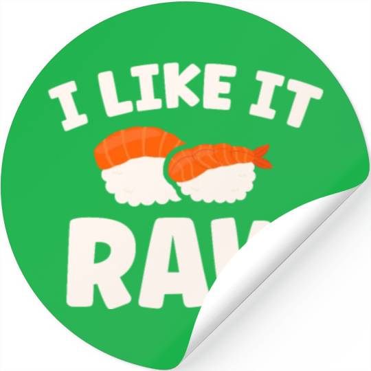 I Like It Raw Japanese Foodie I Love Sushi Eater Stickers
