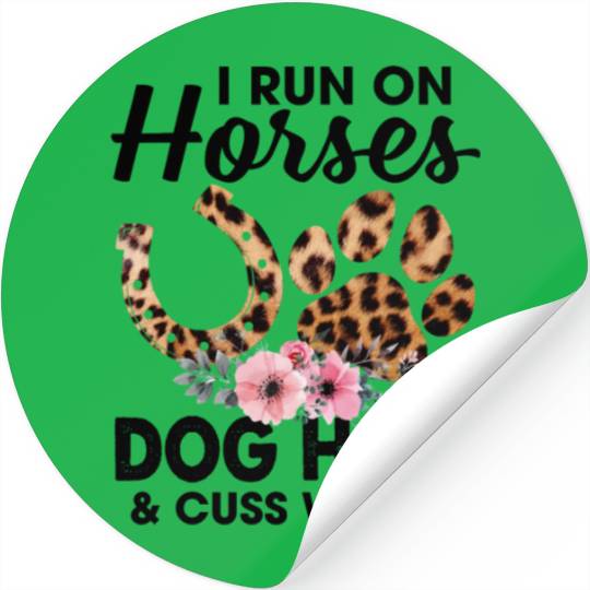 I Run On Horses Dog Hair And Cuss Words Funny Stickers