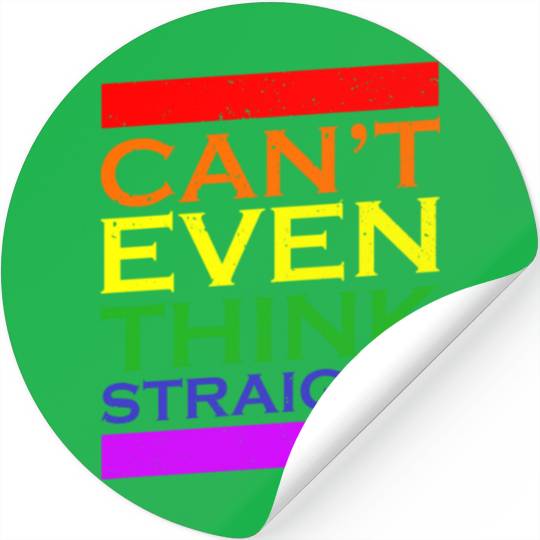 Can't Even Think Straight LGBT Gay Pride Rainbow Stickers