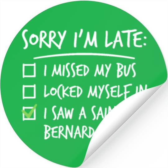 Sorry I'm Late Saint Bernard Stickers