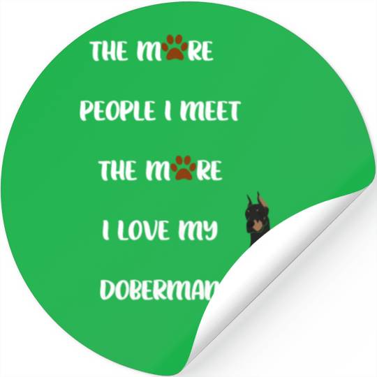 The More People I Meet the More I Love my Doberman Stickers