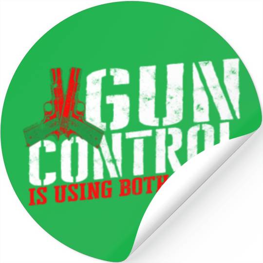 Gun control is using both hands - gun reform Stickers