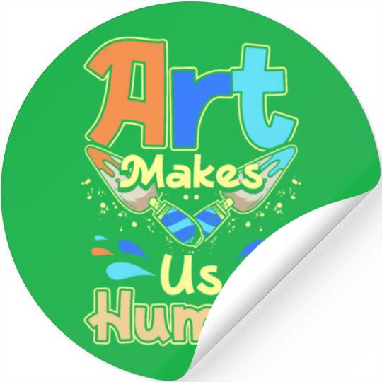 Art makes us human Stickers