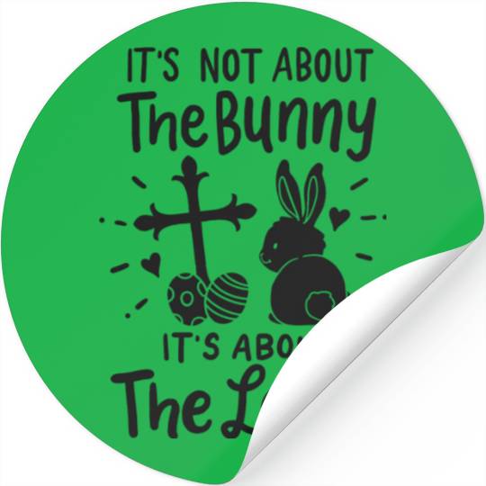It's Not About The Bunny It's About The Lamb Stickers