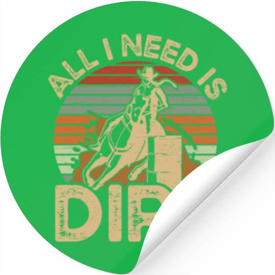 I Need Is Dirt Barrel Racing Equestrian Horse Stickers