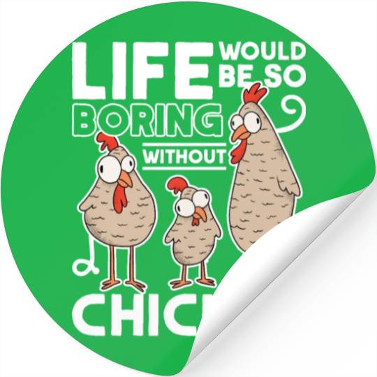 Life Would Be So Boring Without Chickens Chicken Stickers