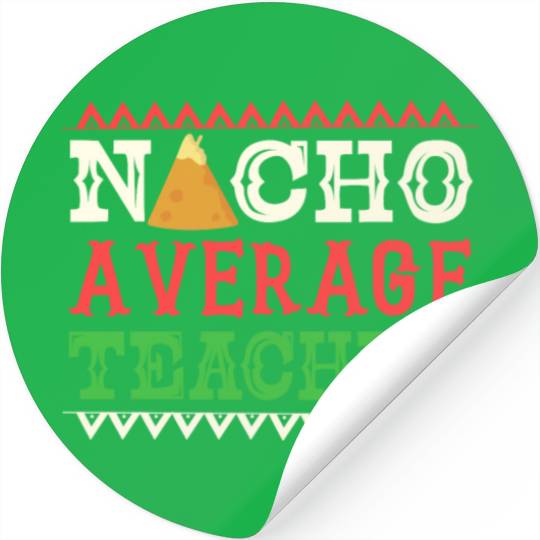 Nacho Average Teacher Funny Cinco De Mayo Stickers