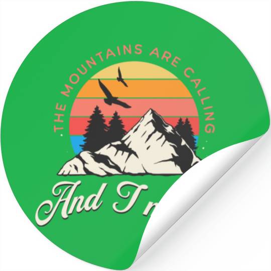 The mountains are calling and i must go Stickers
