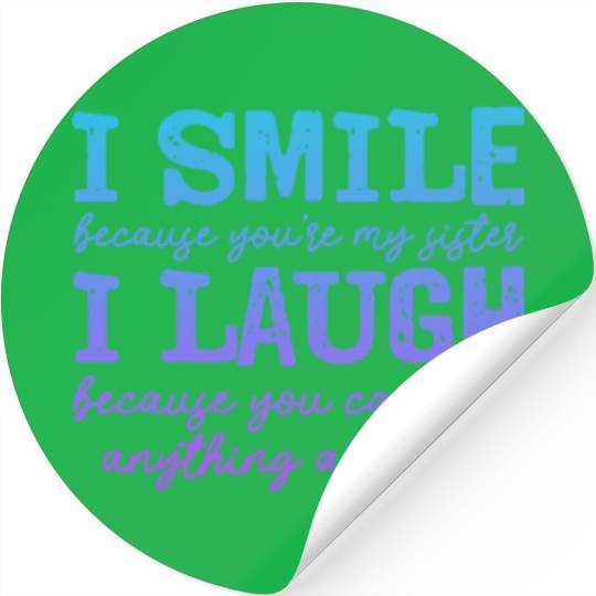 I Smile Because You're My Sister I Laugh Because Stickers