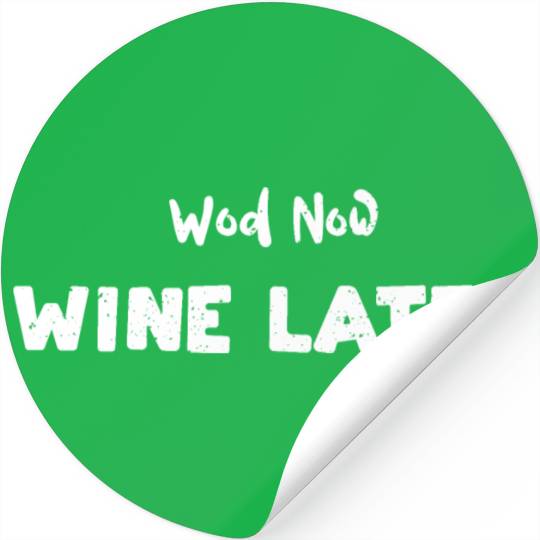 Wod Now Wine Later - Workout Stickers