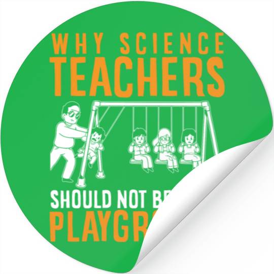 Science Teacher not given playground Stickers
