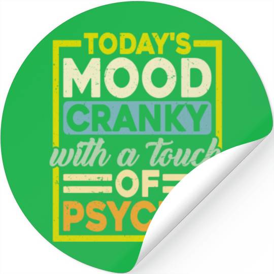 Today's Mood Cranky With A Touch Of Psycho Stickers