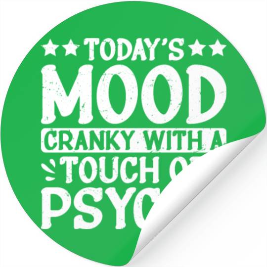 Today's Mood Cranky With A Touch Of Psycho 2 Stickers