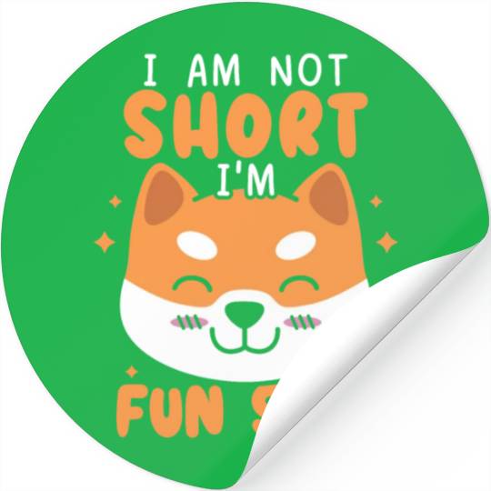 I Am Not Short I'm Fun Size Shiba Inu Japanese Dog Stickers