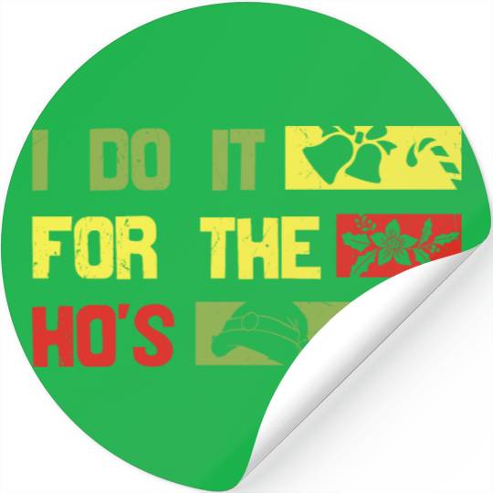 I Do It For The ho's christmas Stickers