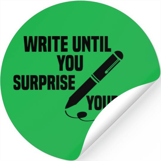 write until you surprise yourself Stickers
