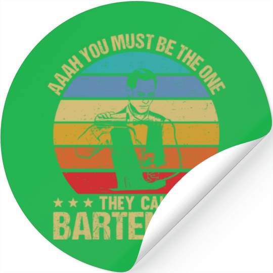 Aaah You Must Be The One They Call Bartender Stickers