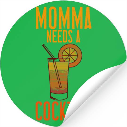 Momma Needs A Cocktail 4 Stickers