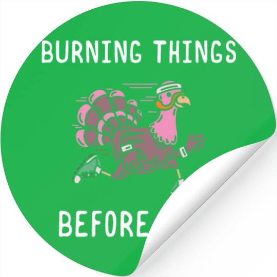 Burning Things Before Pies Thanksgiving Dinner Stickers