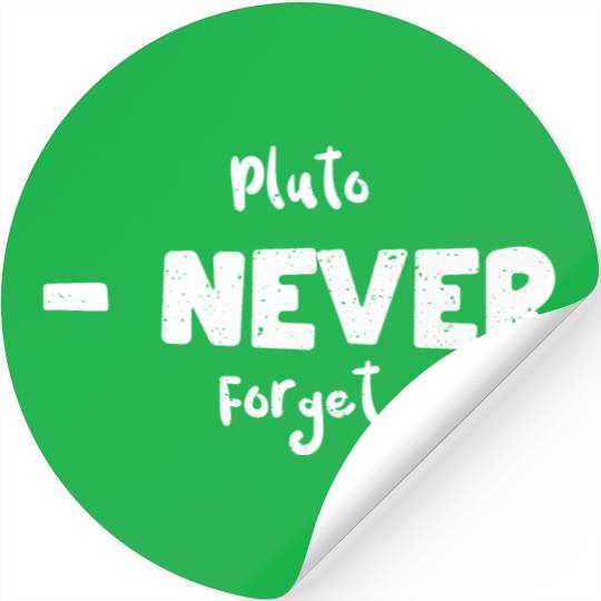 Pluto - Never Forget - Science Stickers