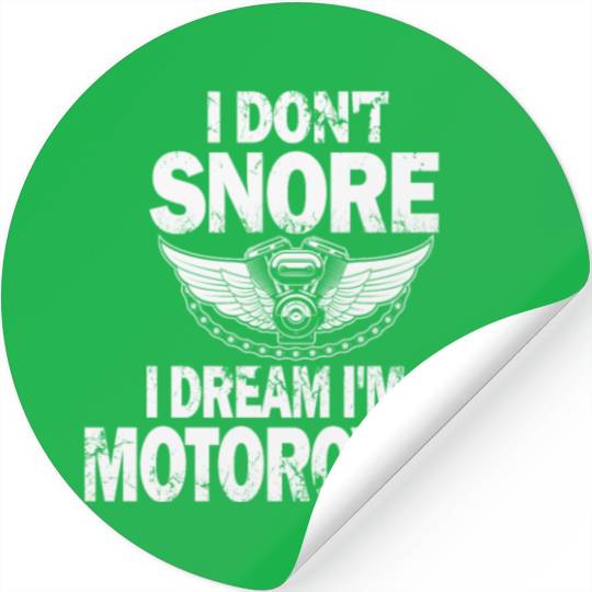 I Don't Snore I Dream I'm A Motorcycle Stickers