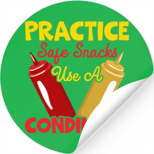 Practice Safe Snacks Use A Condiment Ketchup Stickers