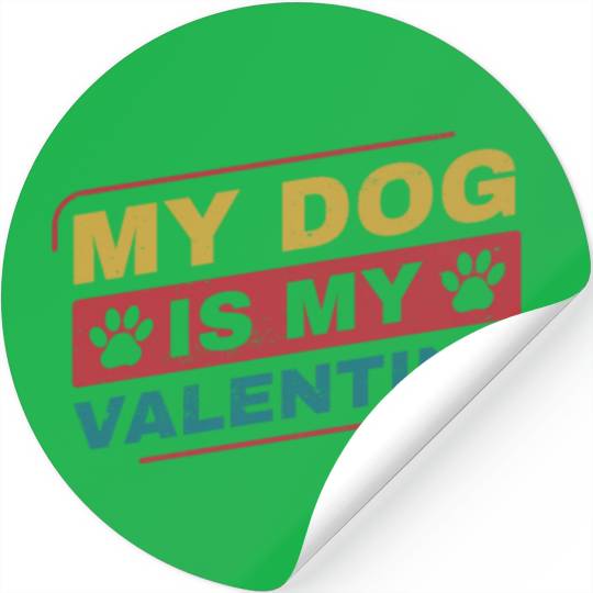My Dog is My Valentine Funny Dog Owner Stickers