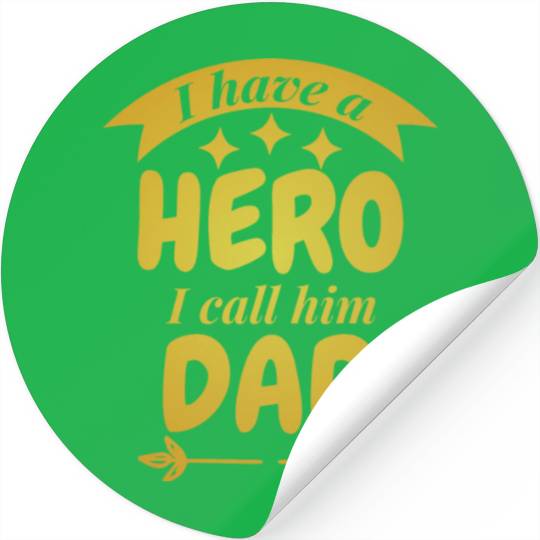 I Have A Hero I Call Him Dad Stickers