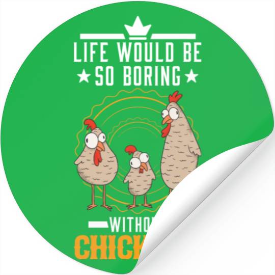 Life Would Be So Boring Without Chickens Chicken Stickers