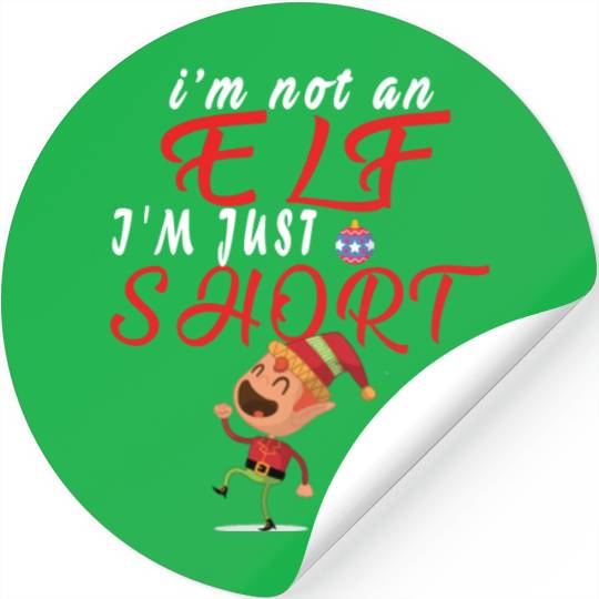 I'm Not An Elf I'm Just Short Funny Stickers