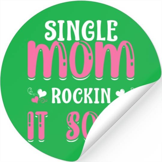 Single Mom Rockin' It Solo Funny Mama Mother's Day Stickers