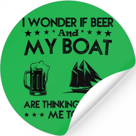 Beer and sailing is thinking about me too Stickers
