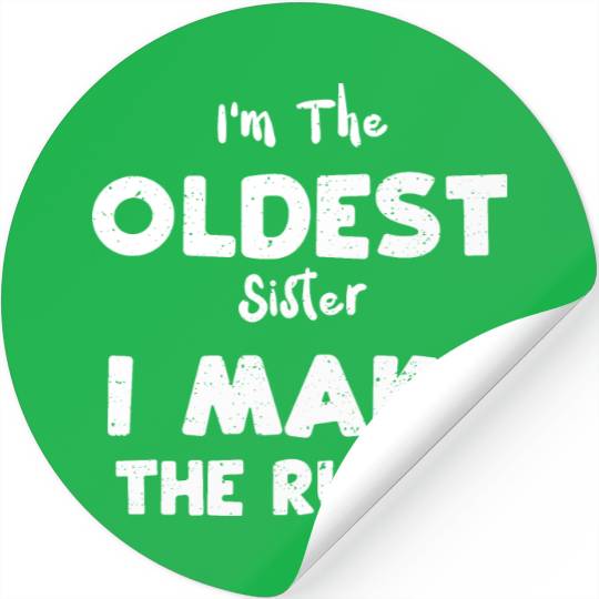 I'm The Oldest Sister I Make The... Stickers