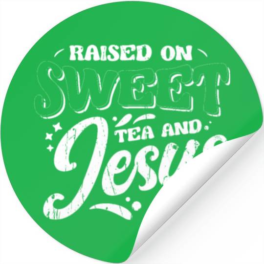Raised on sweet tea and jesus - tea Stickers