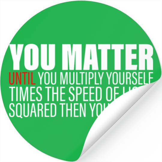 You Matter Until You x by c2 Then You Energy 2 Stickers