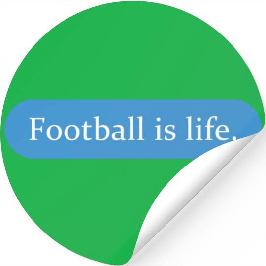 Football Is Life Positive Message Lovers Football Stickers