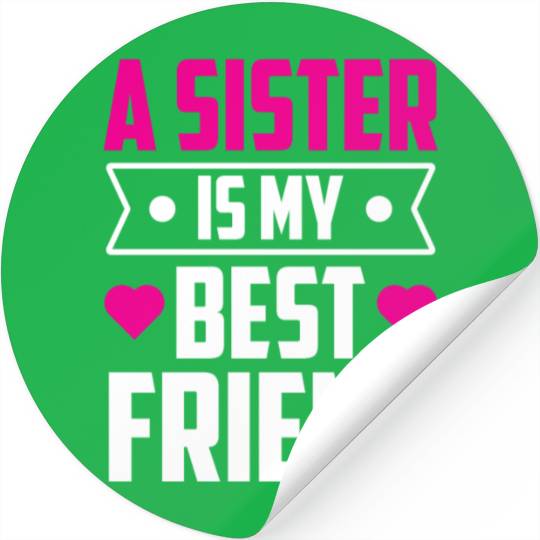 A Sister Is My Best Friend Team Friendship Sisters Stickers