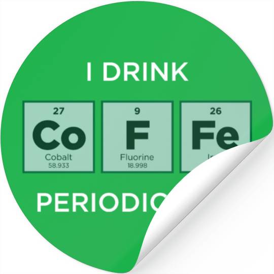 I Drink COFFEE Periodically Periodic Table Stickers