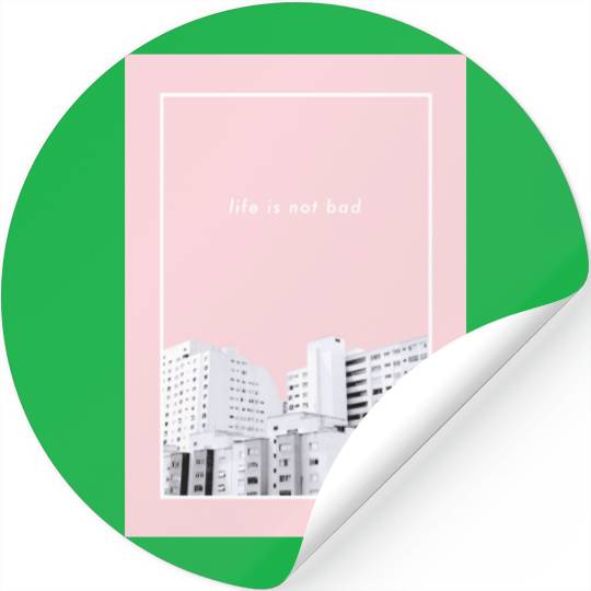 life is not bad - Photography Stickers