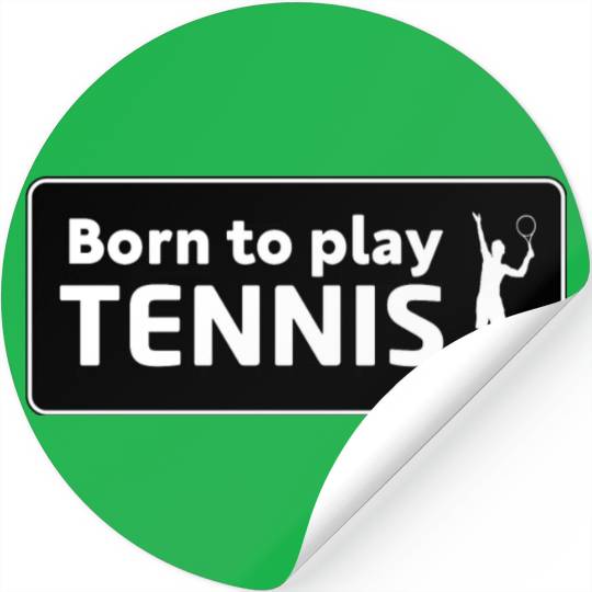 Born To Play Tennis - Tennis Legend Player Stickers