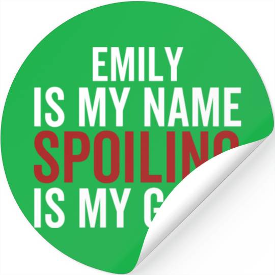 Emily is My Name Spoiling is My Game Stickers
