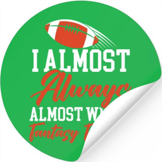 I Almost Aways Win At Fantasy Football Sport Lover Stickers