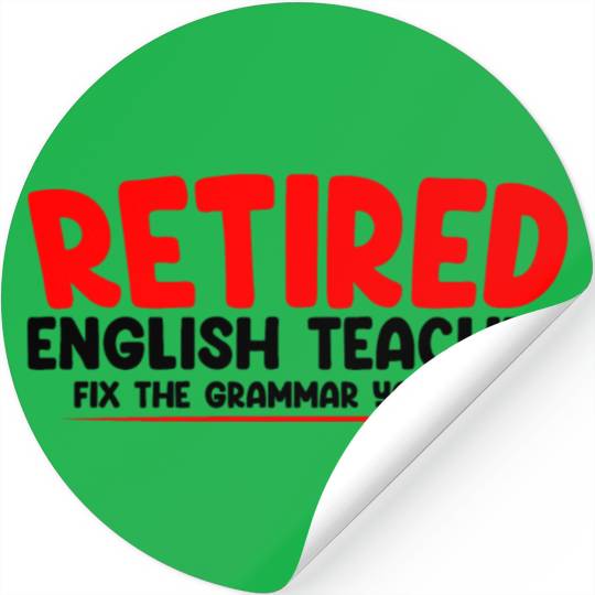 Retired English Teacher, Fix The Grammar Yourself2 Stickers