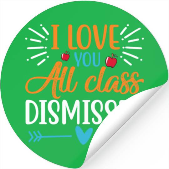 I Love You All Class Dismissed Last Day Of School Stickers