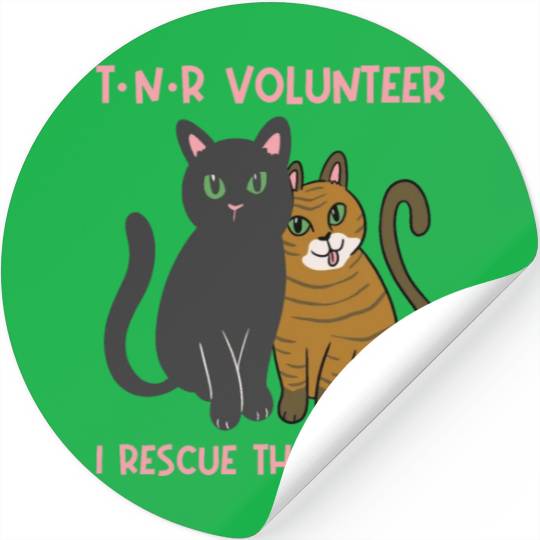 T N R Volunteer I rescue stray cats street cats Stickers