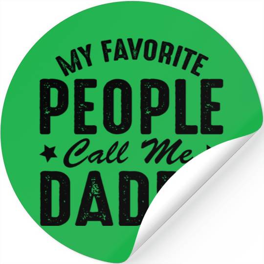 Fathers Day Funny My Favorite People Call Me Daddy Stickers