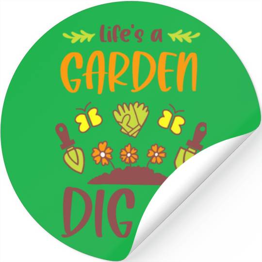 Funny Gardening Tools Design Life's A Garden Dig Stickers