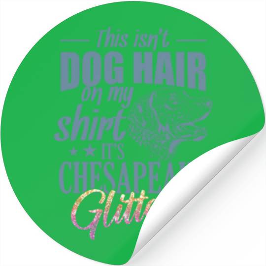 This isn't Dog Hair It's Chesapeake Glitters Stickers